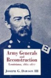 Army Generals and Reconstruction: Louisiana, 1862-1877