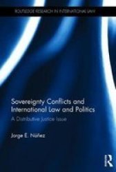 Sovereignty Conflicts And International Law And Politics - A Distributive Justice Issue Hardcover