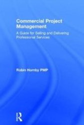 Commercial Project Management - A Guide For Selling And Delivering Professional Services Hardcover