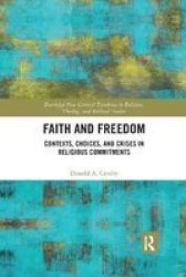 Faith And Freedom - Contexts Choices And Crises In Religious Commitments Paperback