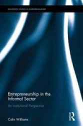 Entrepreneurship In The Informal Sector - An Institutional Perspective Hardcover