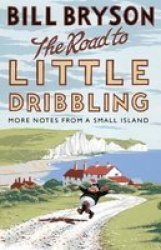 The Road To Little Dribbling - More Notes From A Small Island Paperback