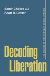 Decoding Liberation - The Promise Of Free And Open Source Software Hardcover