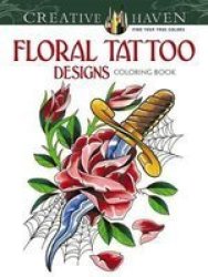 Creative Haven Floral Tattoo Designs Coloring Book Paperback First Edition First Ed.