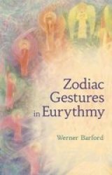 The Zodiac Gestures In Eurythmy Paperback