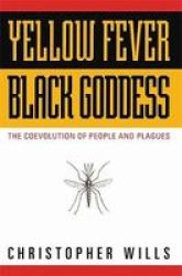Yellow Fever Black Goddess: The Coevolution Of People And Plagues Helix Book
