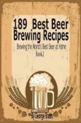 189 Best Beer Brewing Recipes - Brewing The World&#39 S Best Beer At Home Book 2 Paperback