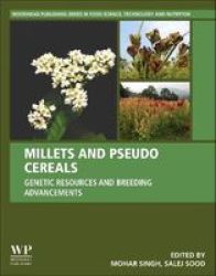 Millets And Pseudo Cereals - Genetic Resources And Breeding Advancements Paperback
