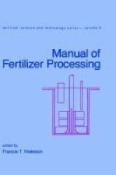 Manual of Fertilizer Processing Fertilizer Science and Technology