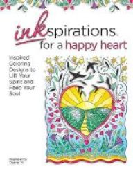 Inkspirations For A Happy Heart - 30 Inspired Coloring Designs To Lift Your Spirit And Spark Your Creativity Paperback