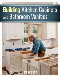 Building Kitchen Cabinets And Bathroom Vanities Paperback