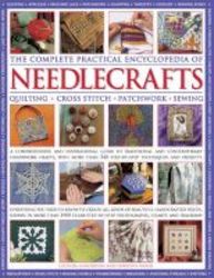The Complete Practical Encyclopedia Of Needlecrafts - Quilting Cross Stitch Patchwork Sewing Paperback
