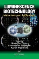 Luminescence Biotechnology: Instruments and Applications