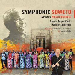 Wouter Kellerman - Symphonic Soweto: A Tribute To Nelson Mandela Cd