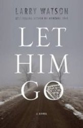 Let Him Go - Larry Watson Paperback