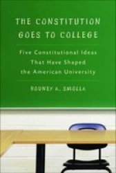 The Constitution Goes to College - Five Constitutional Ideas That Have Shaped the American University