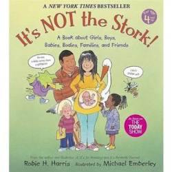Its Not The Stork : A Book About Girls Boys Babies Bodies Families And Friends
