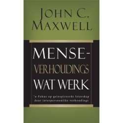 Menseverhoudings Wat Werk - John C. Maxwell