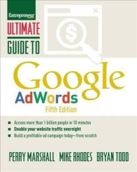 Ultimate Guide To Google Adwords - How To Access 100 Million People In 10 Minutes Paperback 3RD Edition