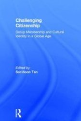 Challenging Citizenship: Group Membership And Cultural Identity In A Global Age