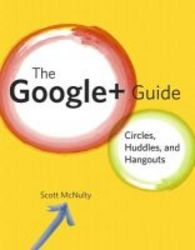 The Google+ Guide - Circles Photos And Hangouts paperback