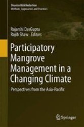 Participatory Mangrove Management In A Changing Climate 2017 - Perspectives From The Asia-pacific Hardcover 1ST Ed. 2017