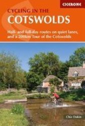 Cycling In The Cotswolds - 21 Half And Full-day Cycle Routes And A 4-DAY 200KM Tour Of The Cotswolds Paperback