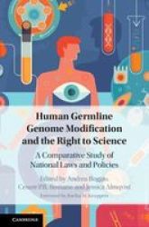 Human Germline Genome Modification And The Right To Science - A Comparative Study Of National Laws And Policies Hardcover