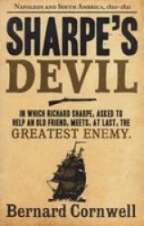 Sharpe& 39 S Devil - Napoleon And South America 1820-1821 Paperback
