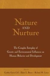 Nature And Nurture - The Complex Interplay Of Genetic And Environmental Influences On Human Behavior And Development paperback