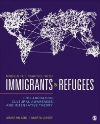 Models For Practice With Immigrants And Refugees: Collaboration Cultural Awareness And Integrative Theory