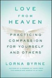 Love From Heaven: Practicing Compassion For Yourself And Others