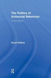 The Politics of Antisocial Behaviour: Amoral Panics