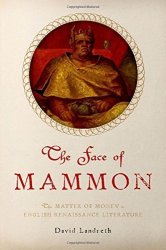 The Face Of Mammon: The Matter Of Money In English Renaissance Literature