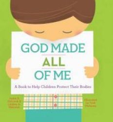 God Made All Of Me - A Book To Help Children Protect Their Bodies Hardcover