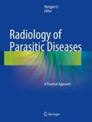 Radiology Of Parasitic Diseases - A Practical Approach Hardcover 1ST Ed. 2017