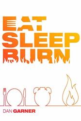 Eat Sleep Burn: Discover The "near-magical" Method To Lose Unwanted Belly Fat Naturally And Safely While You Sleep