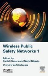 Wireless Public Safety Networks Volume 1 - Overview And Challenges Hardcover