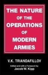 The Nature of the Operations of Modern Armies Cass Series on the Soviet Study of War, 5
