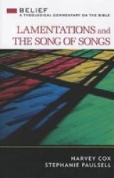 Lamentations And The Song Of Songs: A Theological Commentary On The Bible Belief: A Theological Commentary On The Bible