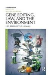 Gene Editing Law And The Environment - Life Beyond The Human Paperback