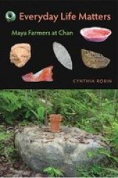 Everyday Life Matters - Maya Farmers At Chan Paperback