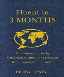 Fluent In 3 Months How Anyone At Any Age Can Learn To Speak Any Language Ebook
