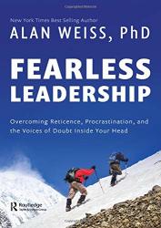 Fearless Leadership: Overcoming Reticence Procrastination And The Voices Of Doubt Inside Your Head