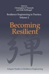 Resilience Engineering In Practice Volume 2 - Becoming Resilient Hardcover New Edition