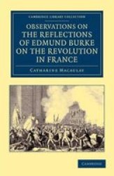 Observations On The Reflections Of The Right Hon. Edmund Burke On The Revolution In France