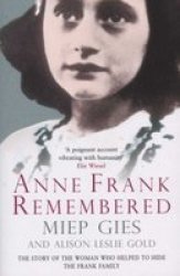 Anne Frank Remembered - The Story Of The Woman Who Helped To Hide The Frank Family Paperback