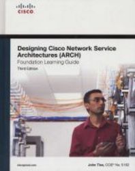Designing Cisco Network Service Architectures arch Foundation Learning Guide - ccdp Arch 642-874 hardcover 3rd Revised Edition