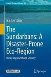The Sundarbans: A Disaster-prone Eco-region - Increasing Livelihood Security Hardcover 1ST Ed. 2019