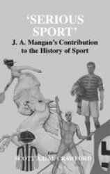 Serious Sport: J.A. Mangan's Contribution to the History of Sport